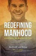 Reinventing Manhood A Guide for Men & the Women & Men Who Love Them