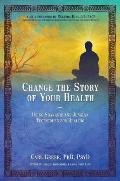Change the Story of Your Health Using Shamanic & Jungian Tools for Healing