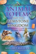 Animal Totems & the Gemstone Kingdom Spiritual Connections of Crystal Vibrations & Animal Medicine