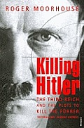 Killing Hitler The Third Reich & The