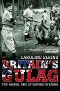 Britains Gulag The Brutal End of Empire in Kenya