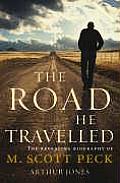 Road Travelled the Revealing Biography of M Scott Peck