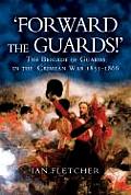 Forward The Guards The Brigade Of Guards