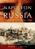 Napoleon Against Russia A New History of 1812