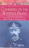 Command on the Western Front The Military Career of Sir Henry Rawlinson 1914 1918