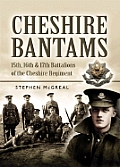 Cheshire Bantams: 15th, 16th and 17th Battalions of the Cheshire Regiment