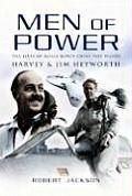 Men of Power: The Lives of Rolls-Royce Chief Test Pilots Harvey and Jim Heyworth