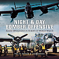Night and Day Bomber Offensive: Allied Airmen in World World II Europe