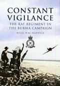 Constant Vigilance The RAF Regiment in the Burma Campaign