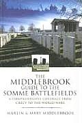 The Middlebrook Guide to the Somme Battlefields: A Comprehensive Coverage from Crecy to the Two World Wars