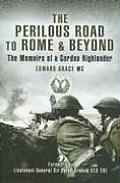 Perilous Road to Rome & Beyond Fighting Through North Africa & Italy