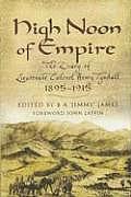 High Noon of Empire: The Diary of Lieutenant Colonel Henry Tyndall 1895 to 1915