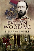 Evelyn Wood VC: Pillar of Empire