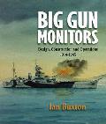 Big Gun Monitors Design Construction & Operations 1914 1945