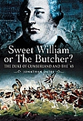 Sweet William or the Butcher?: The Duke of Cumberland and the '45