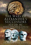 Wars of Alexanders Successors 323 281 BC Volume 1 Commanders & Campaigns