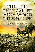 The Hell They Called High Wood: The Somme 1916