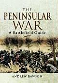 The Peninsular War: A Battlefield Guide