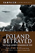 Poland Betrayed The Nazi Soviet Invasions of 1939