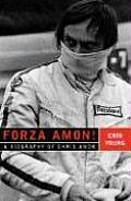 Forza Amon A Biography Of Chris Amon