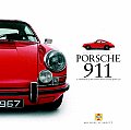 Porsche 911 A Celebration of the Worlds Most Revered Sports Car