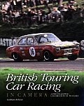 British Touring Car Racing in Camera A Photographic Celebration of 50 Years