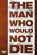 The Man Who Would Not Die: The Remarkable Life of Herschel McKee