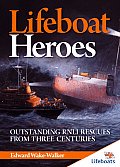 Lifeboat Heroes Outstanding Rnli Rescues from Three Centuries