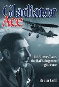 Gladiator Ace Bill Cherry Vale the RAFs Forgotten Fighter Ace
