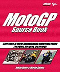 MotoGP Source Book: Sixty Years of World Championship Motorcycle Racing: The Riders, the Races, the Records