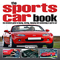 The Sports Car Book: The Essential Guide to Buying, Owning, Enjoying and Maintaining a Sports Car