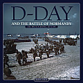 D Day & the Battle of Normandy A Photographic History