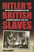 Hitlers British Slaves British & Commonw