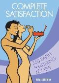 Complete Satisfaction Over 300 Earth Shattering Sex Tips