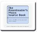 Downloaders Music Source Book Over 20000 of the Worlds Best Songs How to Find What You Wanton the Net