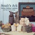 Noah's Ark: Sewing, Quilting & Appliqu? for You & Your Home