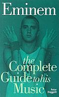 Eminem The Complete Guide To His Music