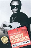 Bobby Womack Midnight Mover The True Story of the Greatest Soul Singer in the World