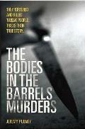 The Bodies In Barrel Murders