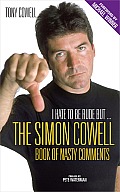 I Hate to Be Rude But the Simon Cowell Book of Nasty Comments