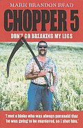 Chopper 5: Don't Go Breaking My Legs