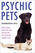 Psychic Pets How Animal Intuition & Perception Has Changed Human Lives