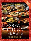 Great Indian Feasts 130 Wonderful Simple Recipes for Every Festive Occasion
