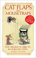 Cat Flaps & Mouse Traps The Origins of Objects in Our Daily Lives
