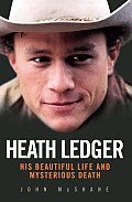 Heath Ledger His Beautiful Life & Mysterious Death