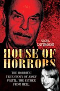 House of Horrors: The Horrific True Story of Josef Fritzl, The Father From Hell