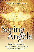 Seeing Angels True Contemporary Accounts of Hundreds of Angelic Experiences