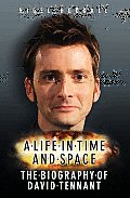Life in Time & Space The Biography of David Tennant