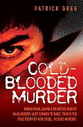 Cold Blooded Murder - When Pearl Gamble Rejected Robert McGladdery, Lust Turned to Rage. This is the True Story of Her Cruel, Vicious Murder