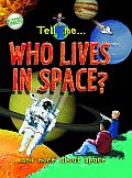Tell Me Who Lives In Space & More About